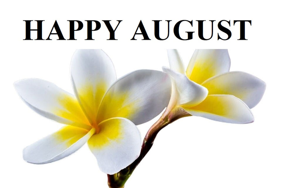 Happy Month of August to You!